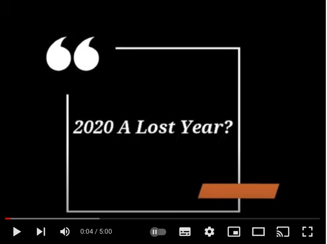 Check out our recent short film – ‘2020 A Lost Year?’